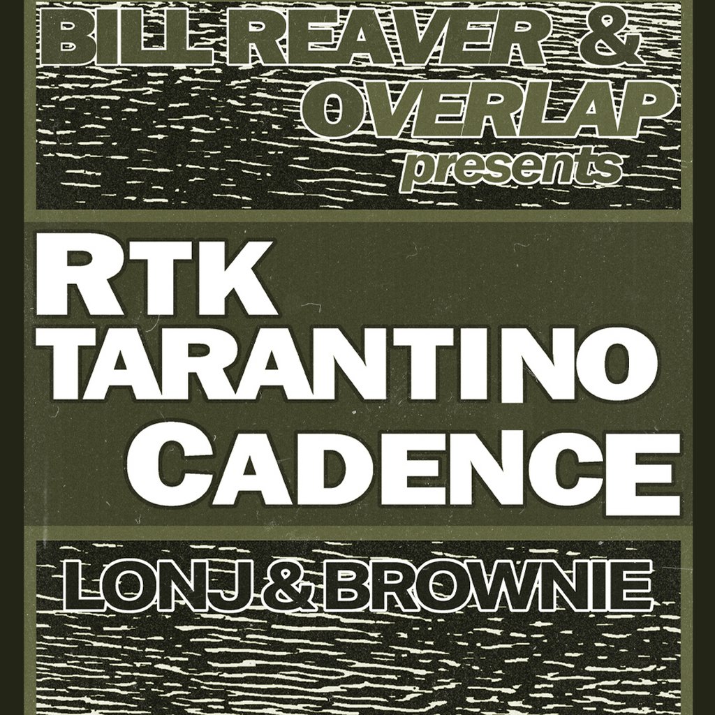 BILL REAVER & OVERLAP presents: RTK TARANTINO & Cadence