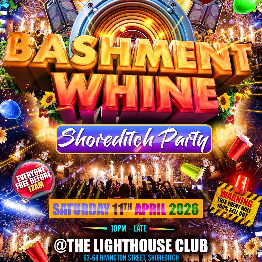 Bashment Whine - Shoreditch Party - Everyone Free Before 12 AM