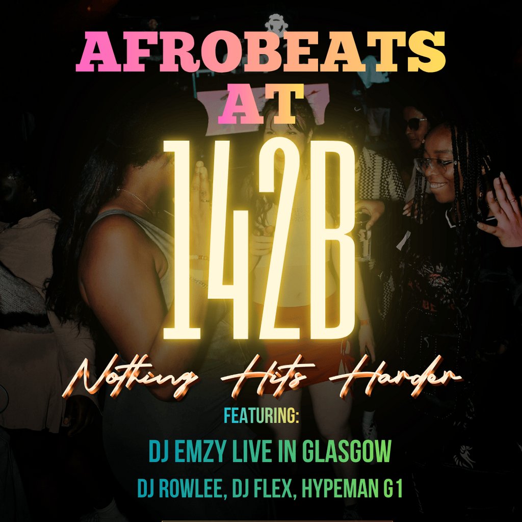 AFROBEATS @142B featuring EMZY Live in Glasgow!