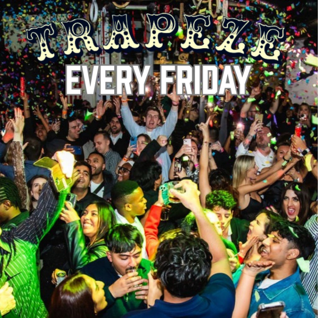 Trapeze Shoreditch - Every Friday