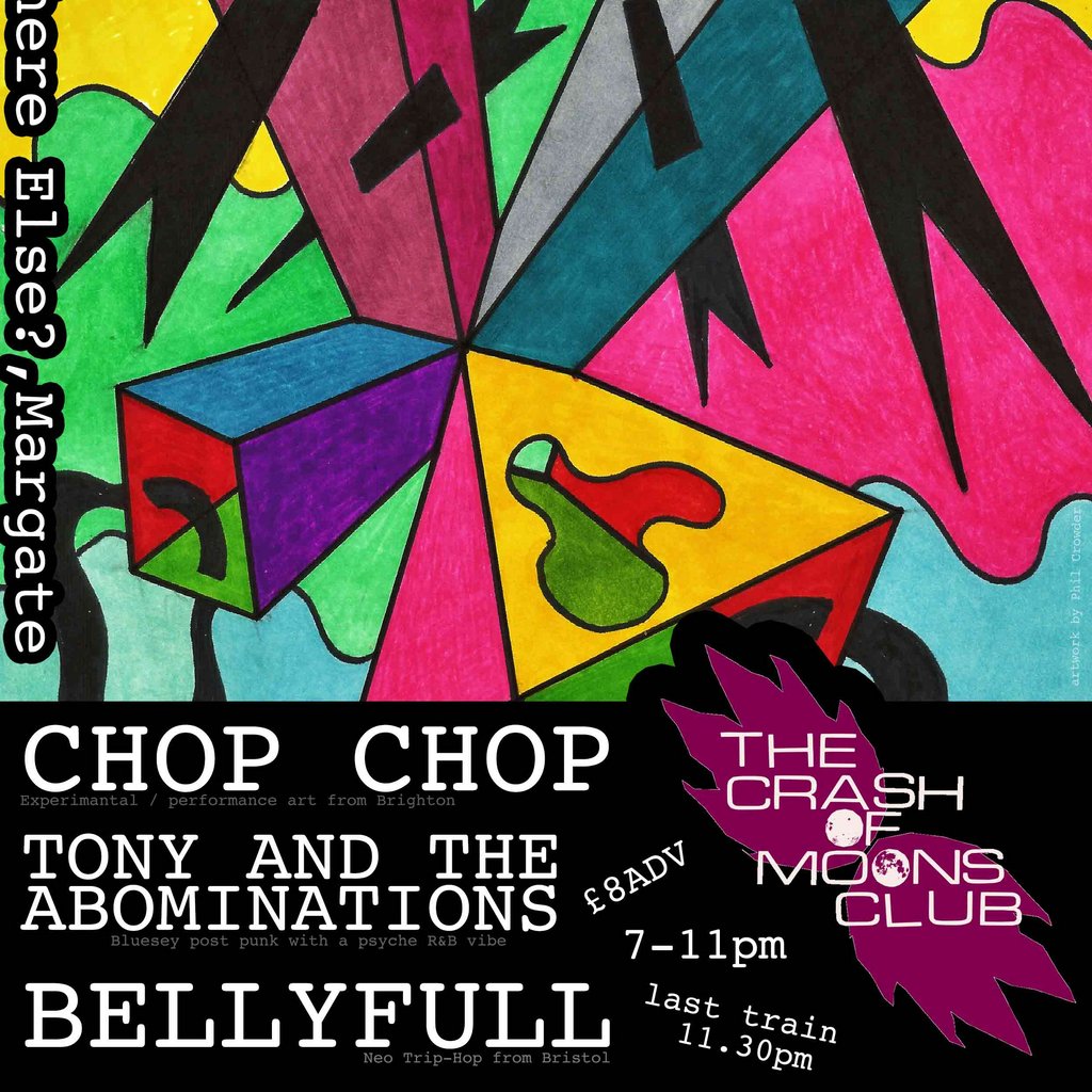 The Crash Of Moons Club @ Margate: CHOP CHOP, TONY+TA, BELLYFULL