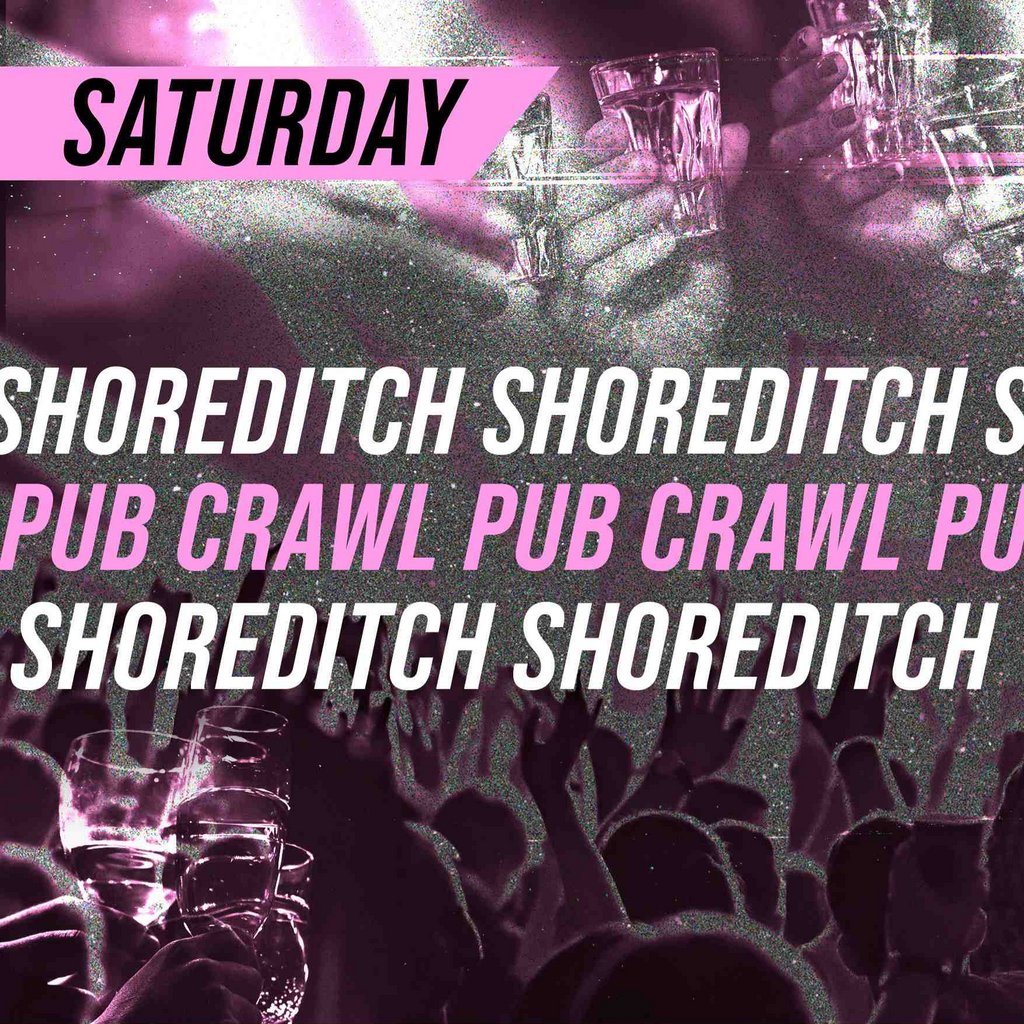 Shoreditch Pub Crawl - Every Saturday