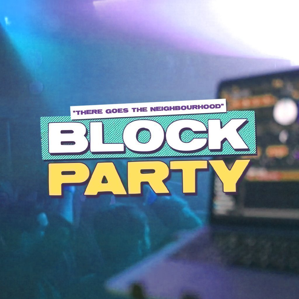 Block Party : Tuesday 28th April