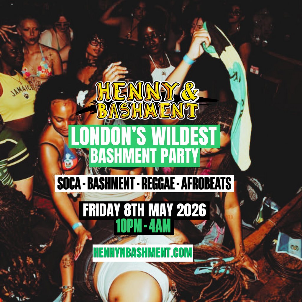 HENNY & BASHMENT - LDN's Wildest Bashment Party