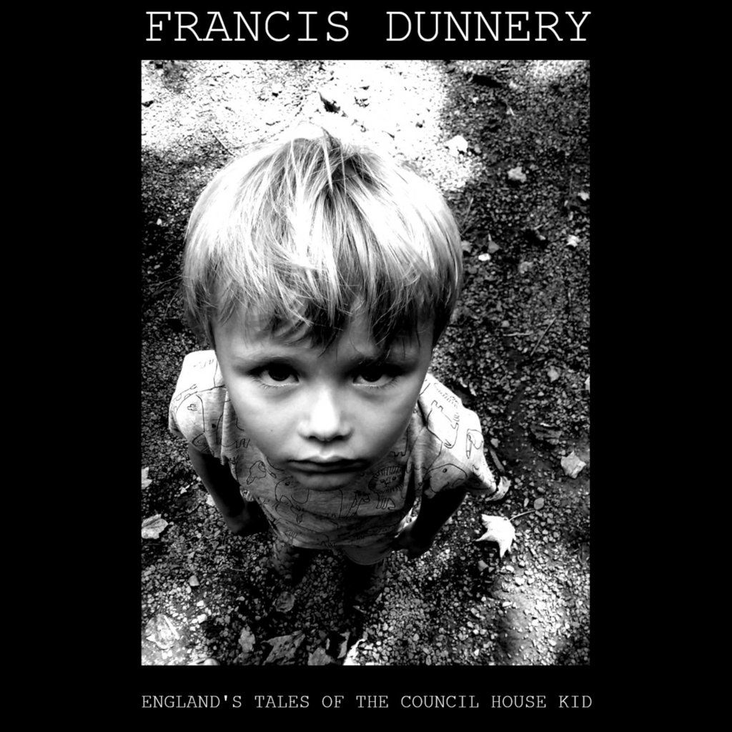 Francis Dunnery - ENGLAND'S TAKLES OF THE COUNCIL HOUSE KID