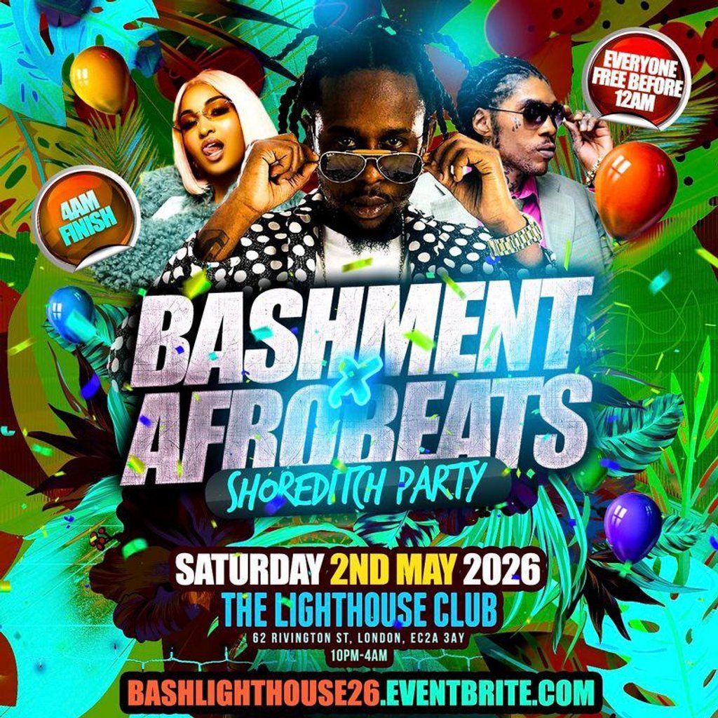 Bashment X Afrobeats - Shoreditch Party - Everyone Free Before 1