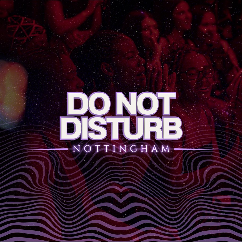 DO NOT DISTURB: Nottingham Debut