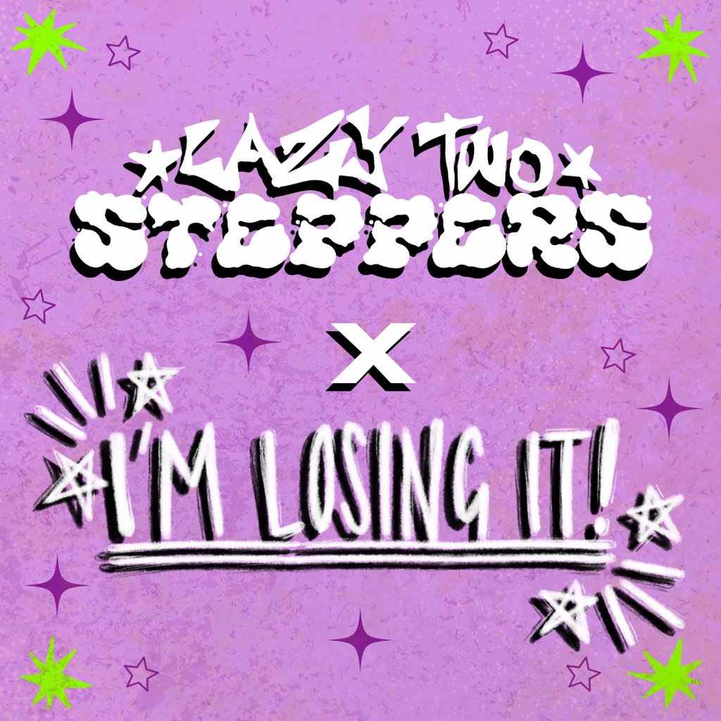 Lazy Two Steppers X I’m Losing It!