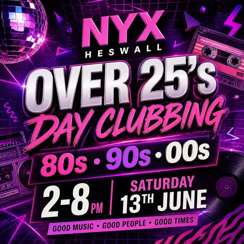 Nyx Heswall Over 25's Day Clubbing | 80s 90s 00s Party