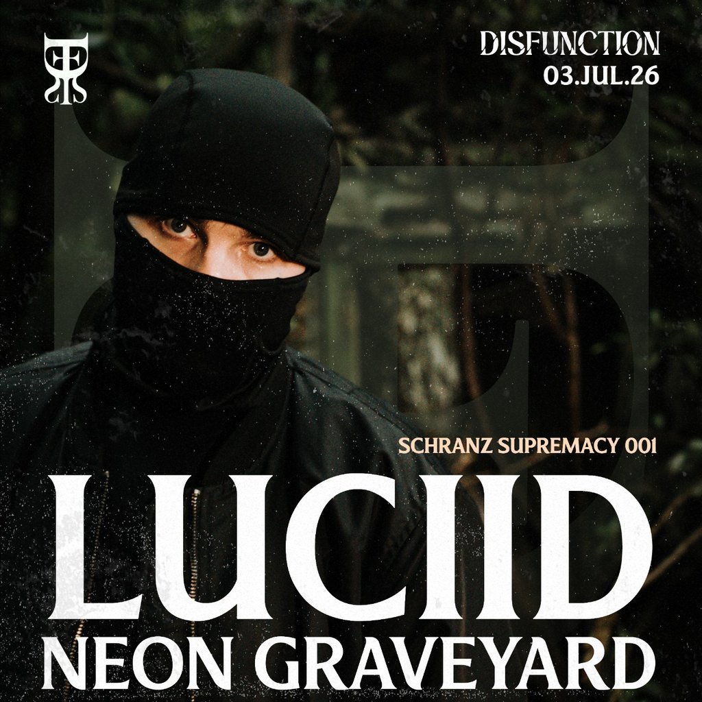 DISFUNCTION: SCHRANZ SUPREMACY  - Luciid & Neon Graveyard