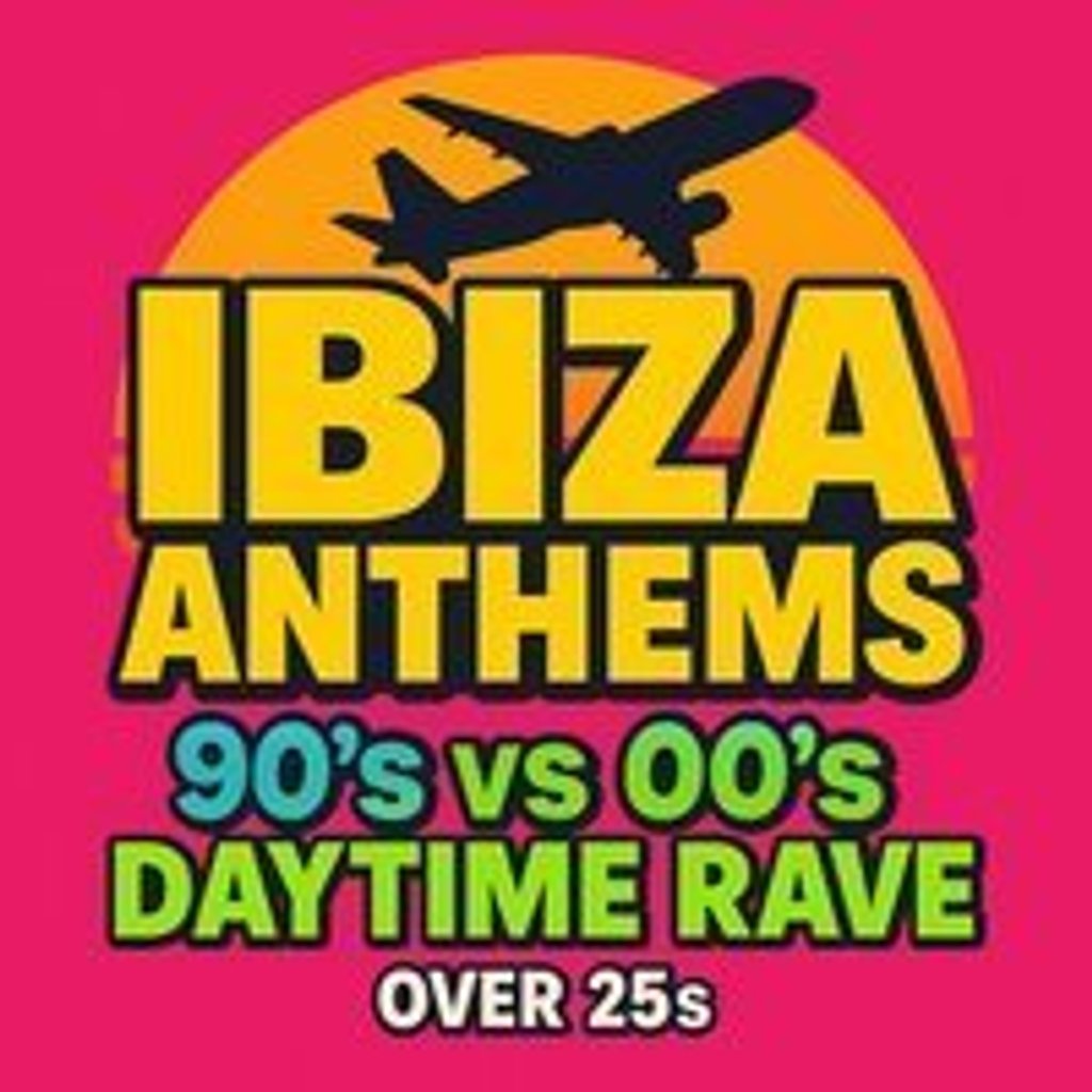 Ibiza Anthems - 90's vs 00's - Cheltenham