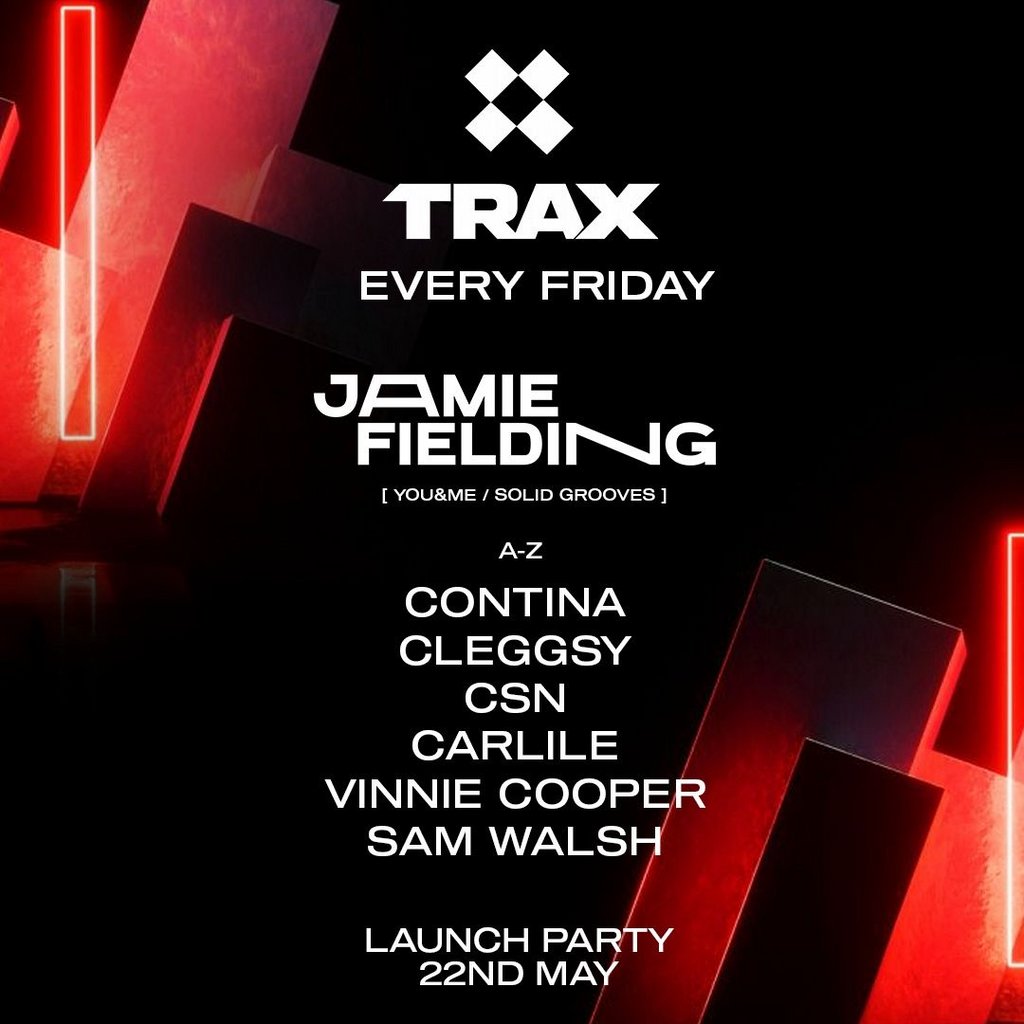 Trax Launch Party W/Jamie Fielding & Friends 22.05.26