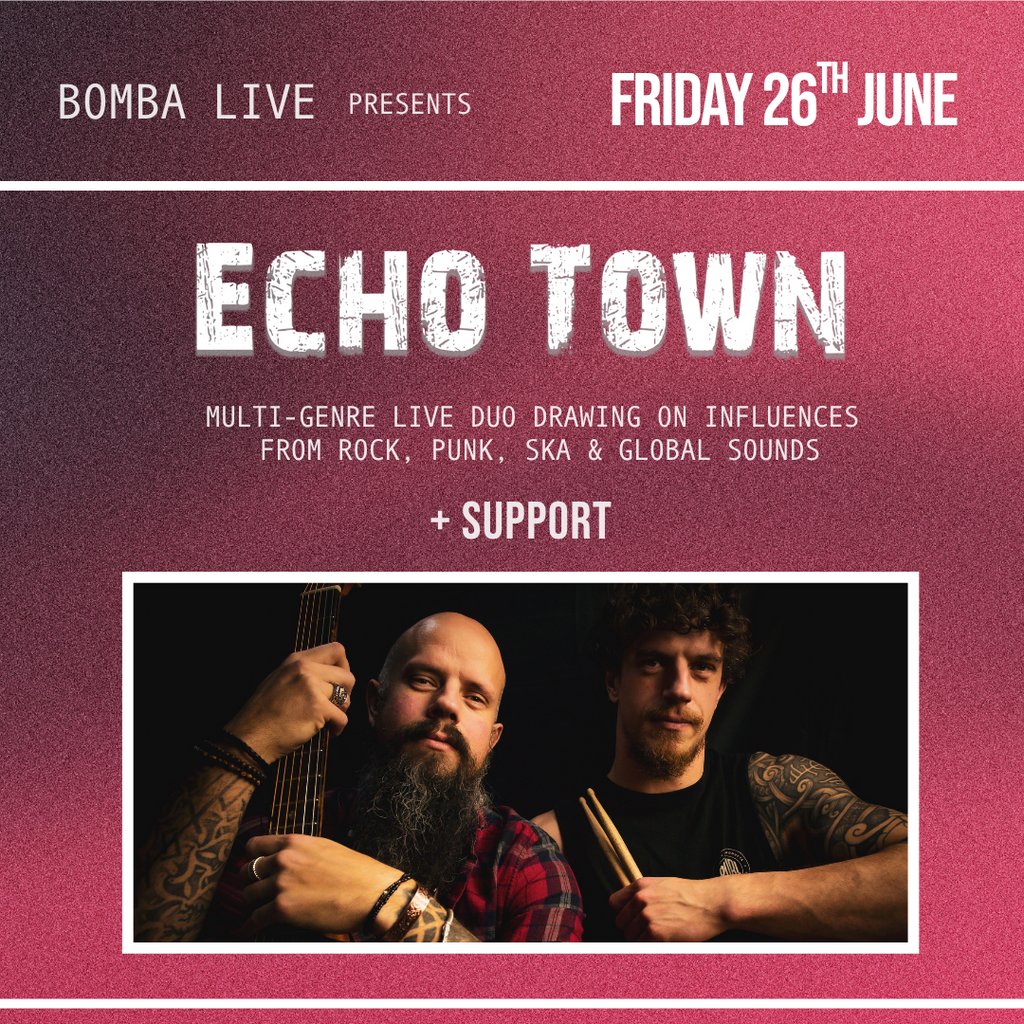 Bomba Live presents: ECHO TOWN - 26.06.26 - Exeter