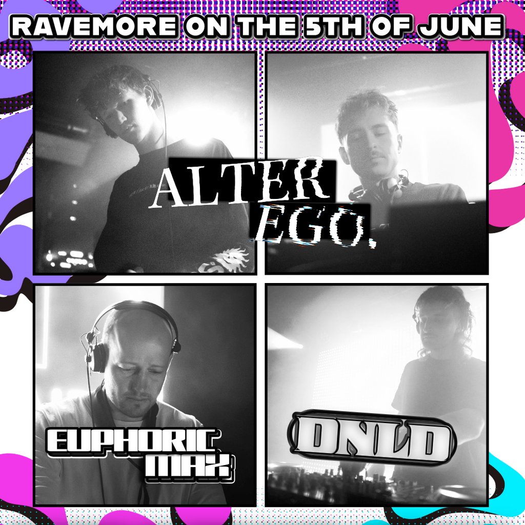 RaveMore presents: ALTER EGO, DNLD, & EUPHORIC MAX