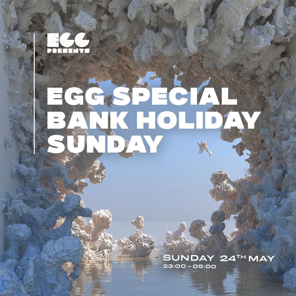 Egg LDN Pres: Bank Holiday Special