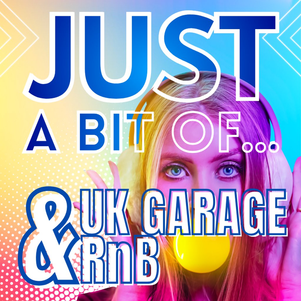 Just a Bit of UK Garage & RnB