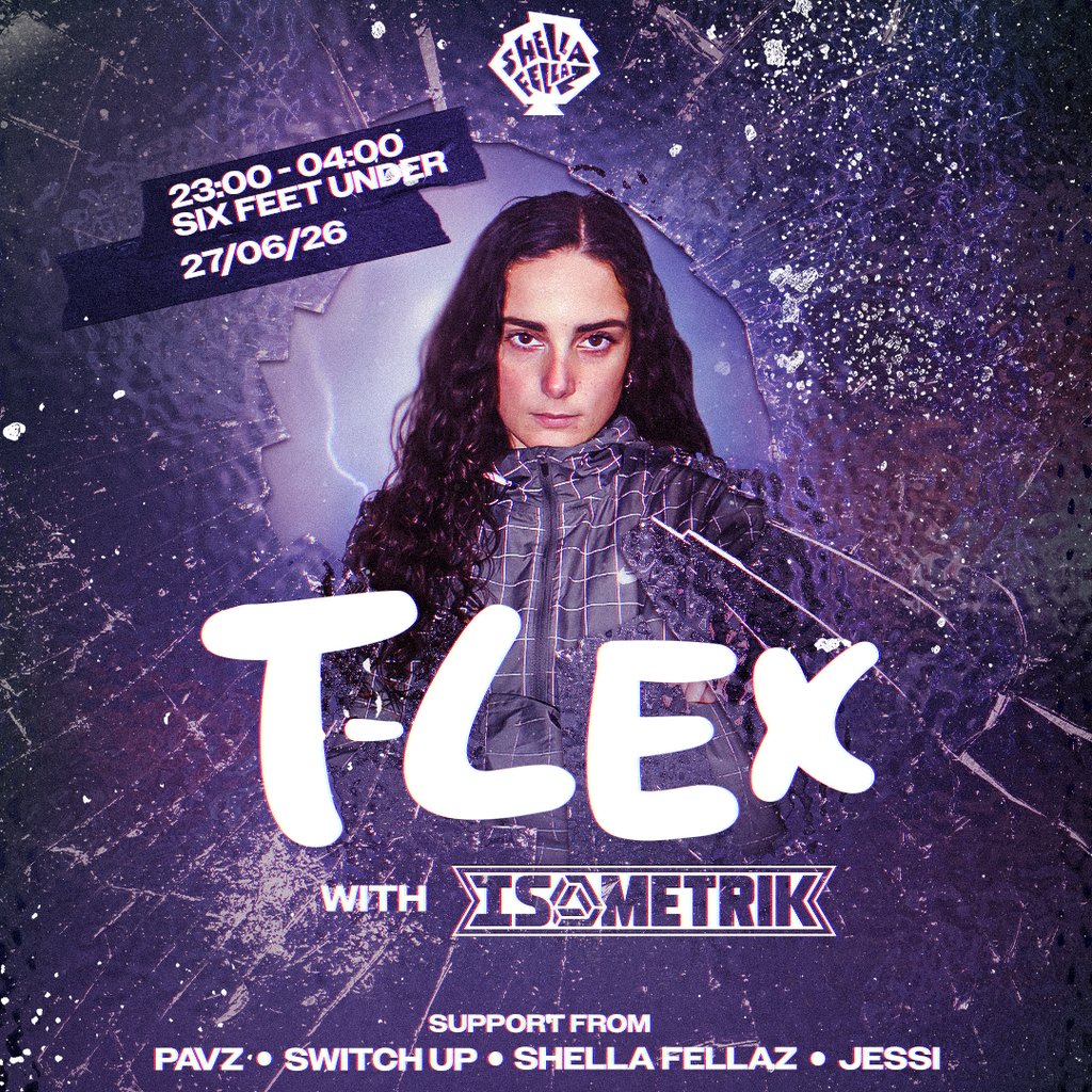Shella Fellaz presents: T-Lex & Isometrik