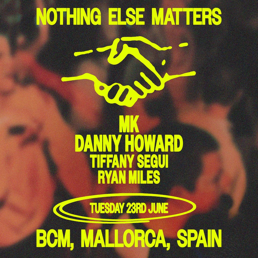 Nothing Else Matters pres - MK + Danny Howard