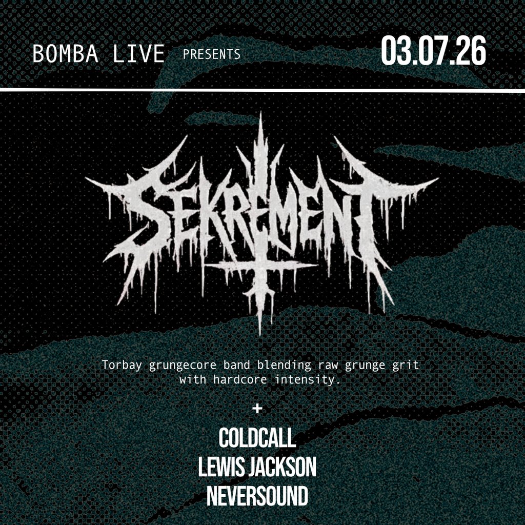 Bomba Live: SEKREMENT + support | 03.07.26 | Exeter