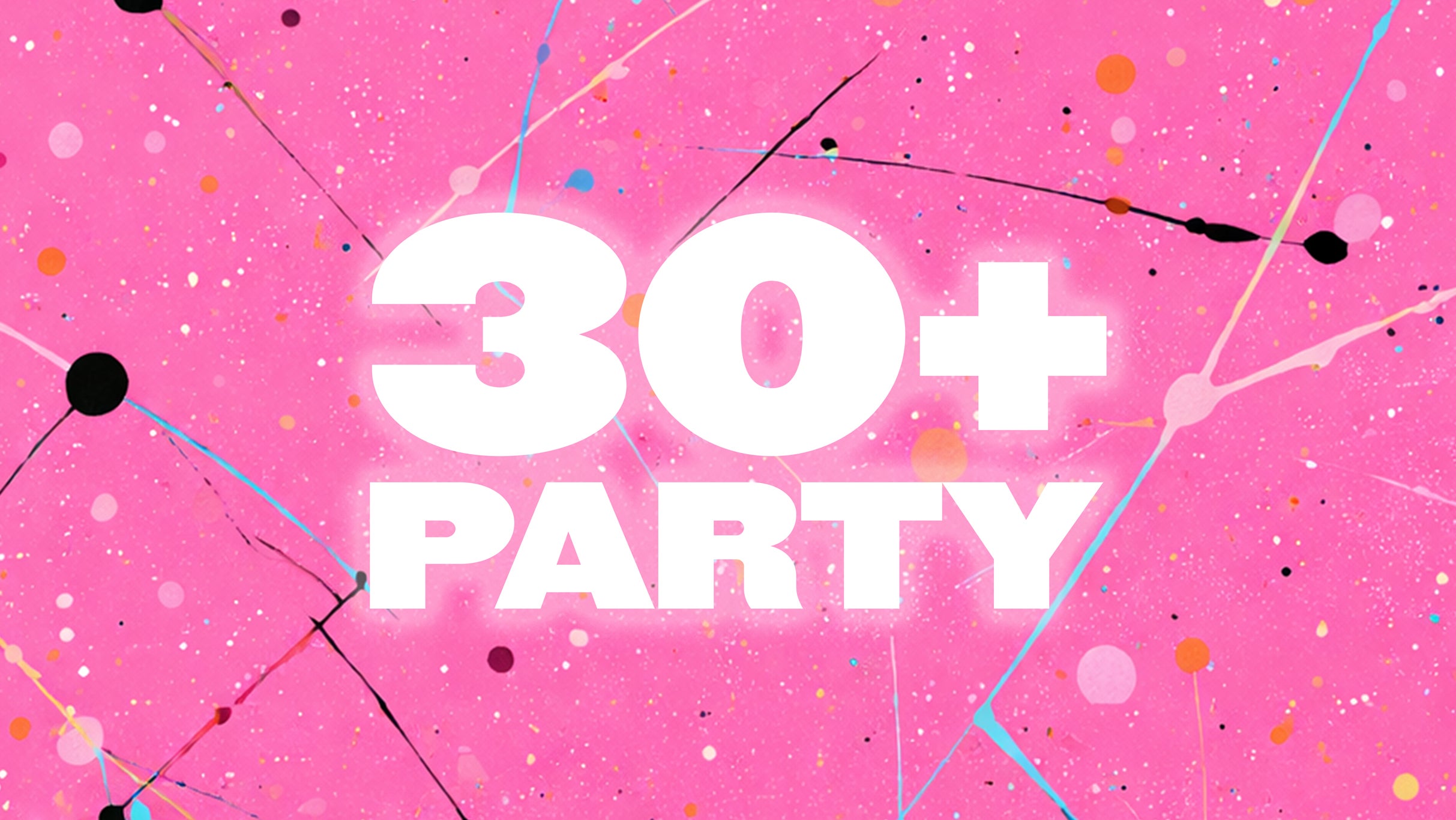 The 30+ Party