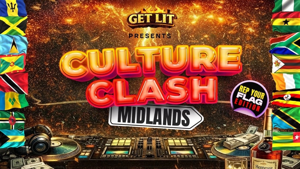 CULTURE CLASH MIDLANDS - REP YOUR FLAG EDITION