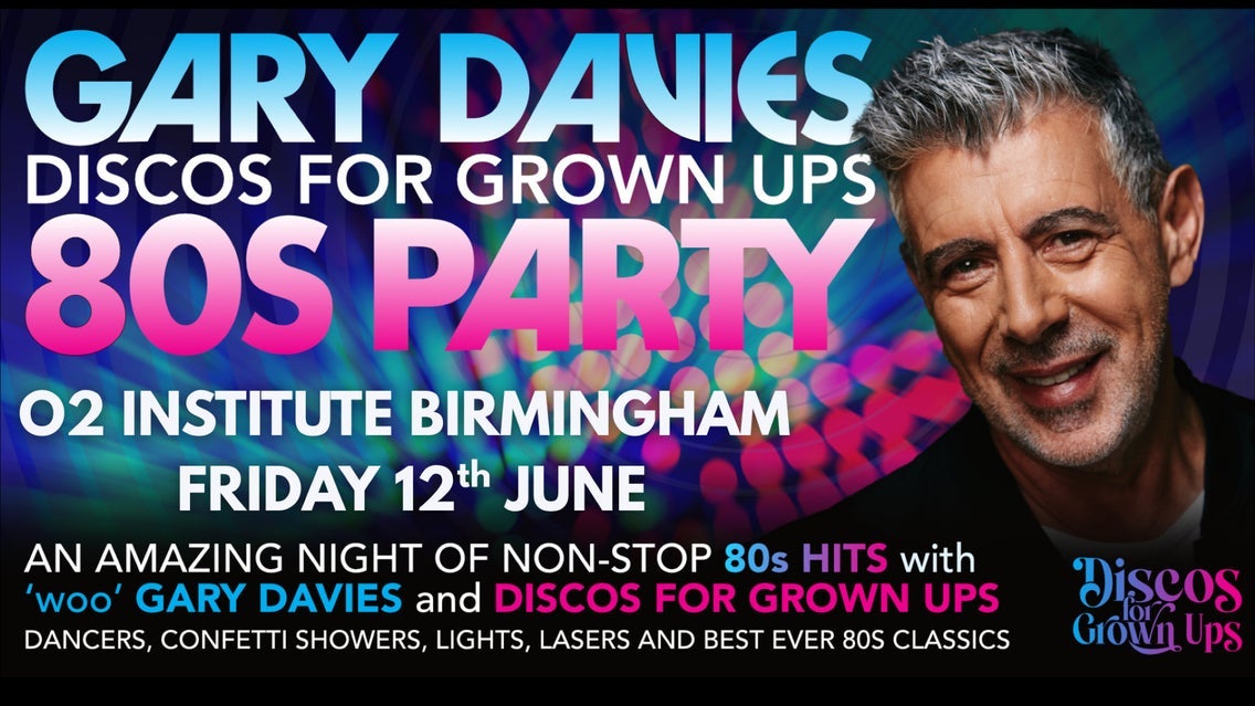 WOO Gary Davies 80s PARTY with Discos for Grown Ups