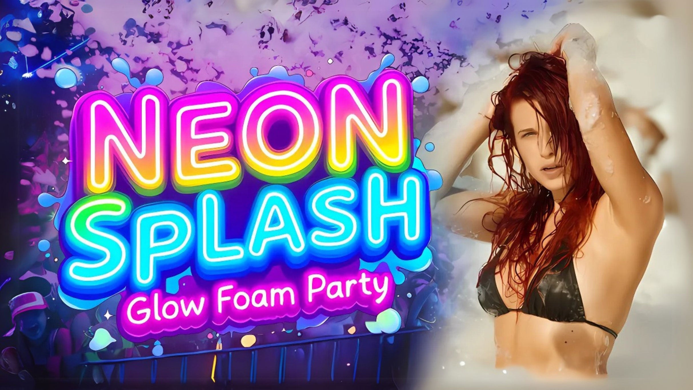 NEON SPLASH GLOW FOAM PARTY (17+)