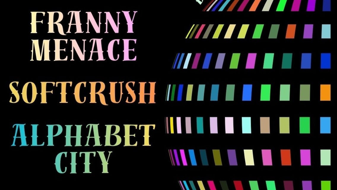 Franny Menace, Alphabet City, SOFTCRUSH