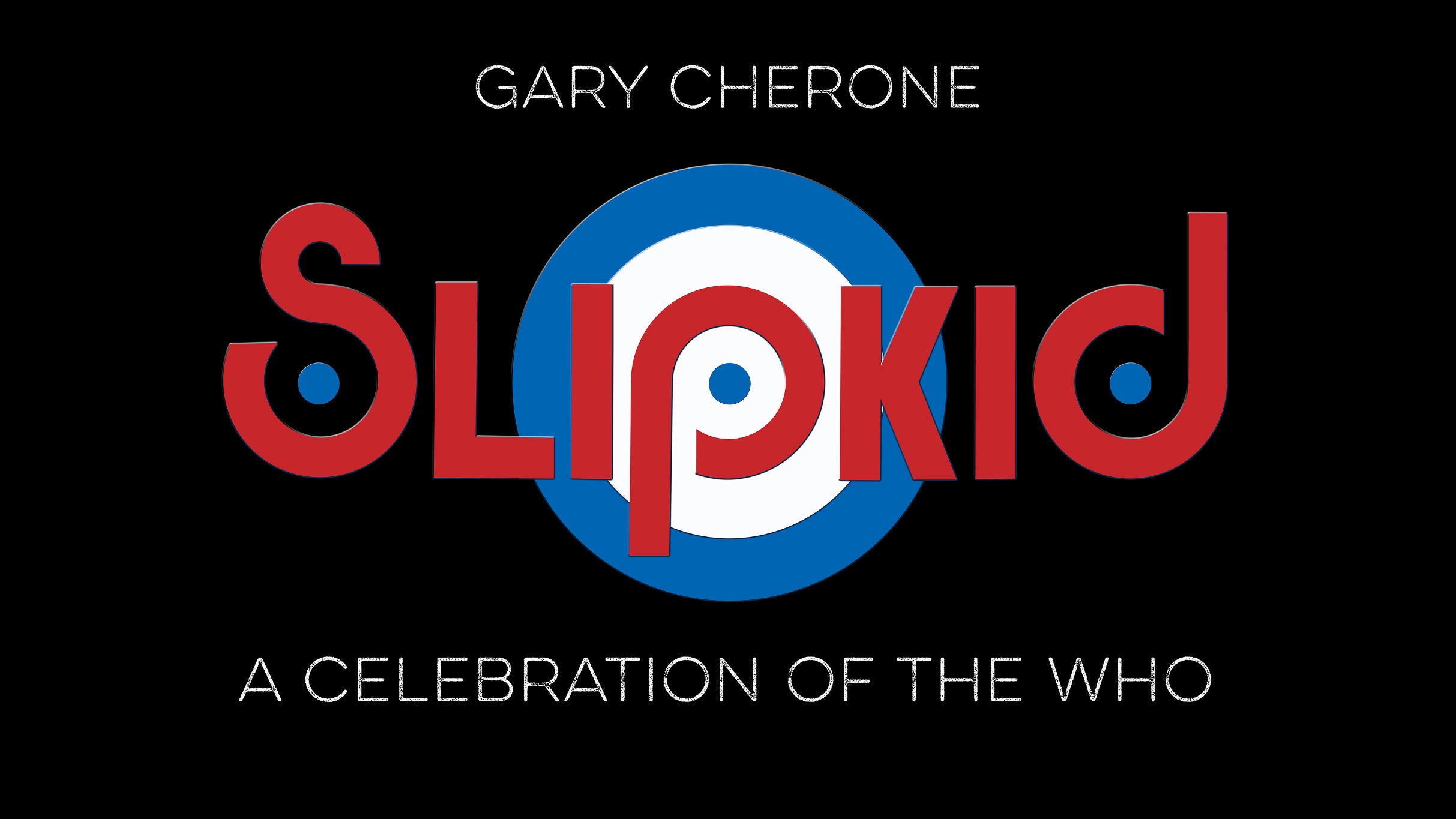 SlipKid- A Celebration of the WHO Ft. Gary Cherone