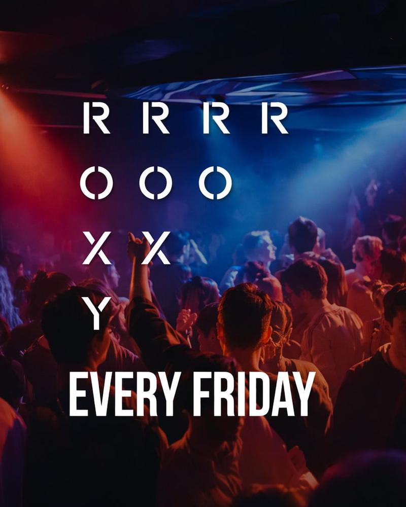 The Roxy every Friday